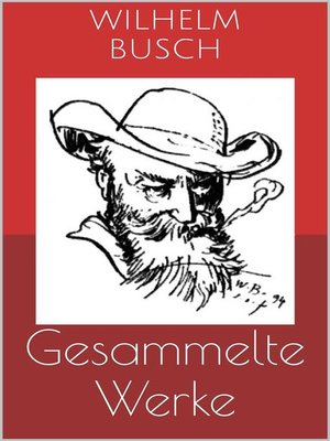 cover image of Gesammelte Werke (Vollständige und illustrierte Ausgaben--Max und Moritz, Plisch und Plum, Tobias Knopp u.v.m.)
